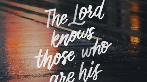 The Lord Knows Those Who Are His