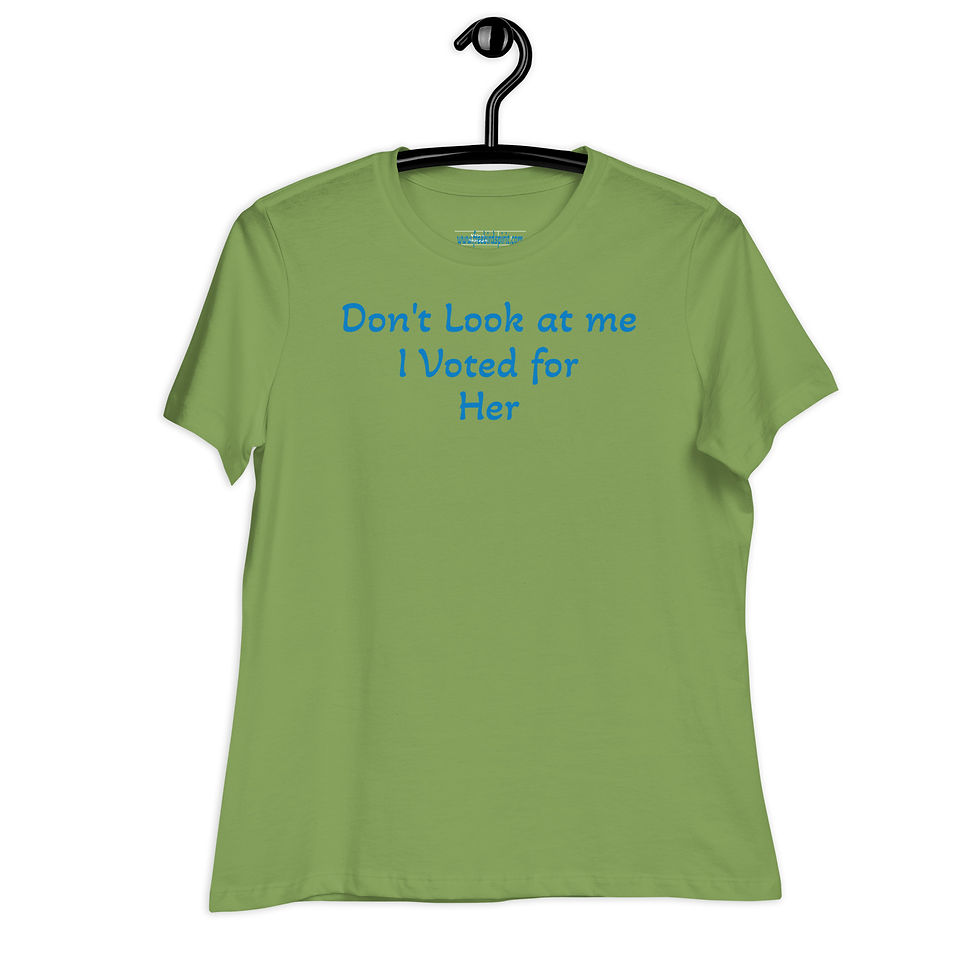Thumbnail: Women's Relaxed T-Shirt "Don't Look at me I Voted for Her"