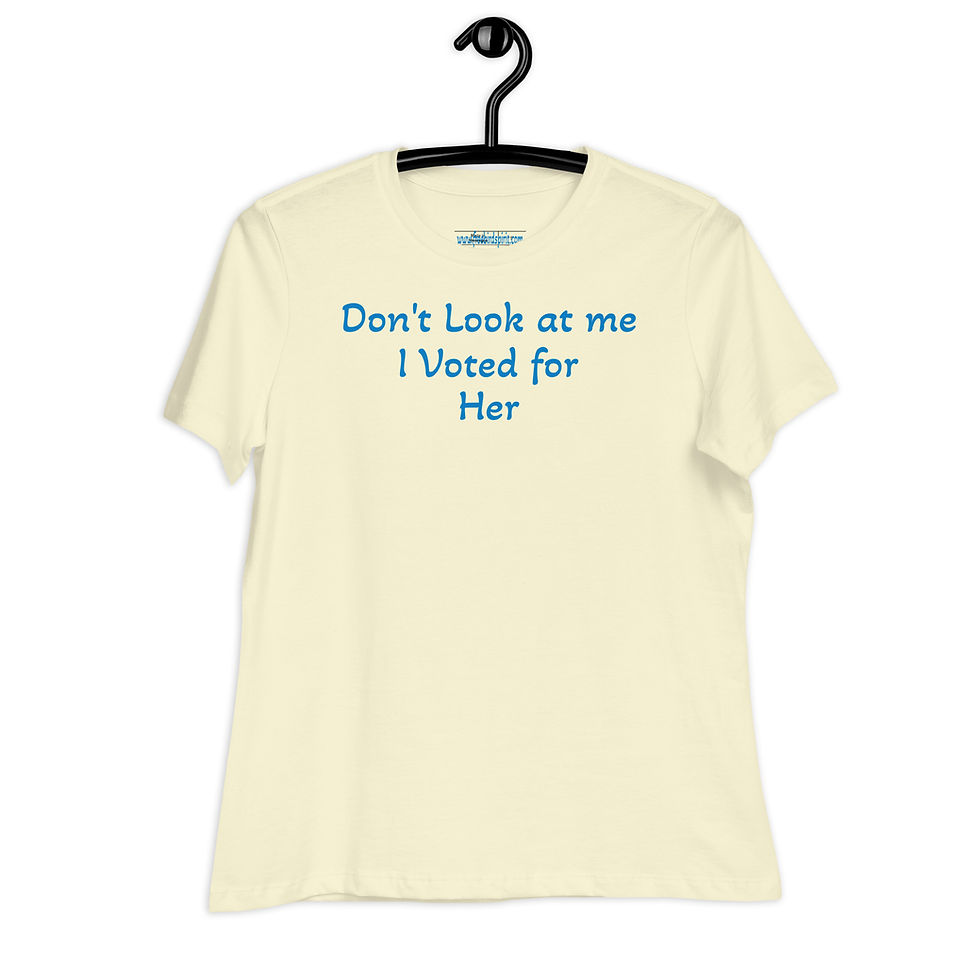Thumbnail: Women's Relaxed T-Shirt "Don't Look at me I Voted for Her"