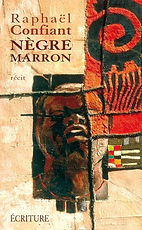 Raphaël Confiant, Nègre marron, 2006