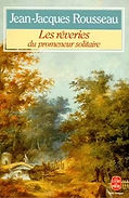 Rousseau, Les Rêveries du promeneur solitaire, 1782
