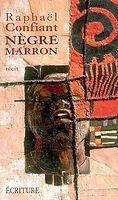 Raphaël Confiant, Nègre marron, 2006