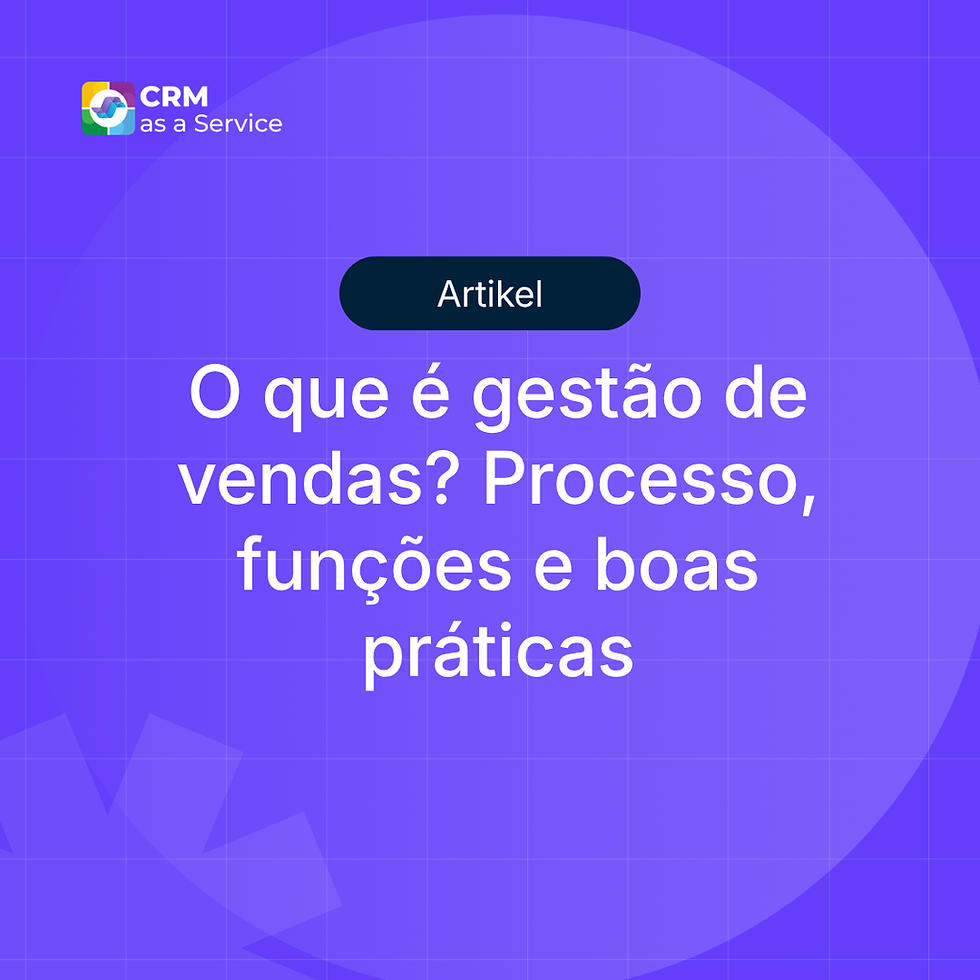 O que é gestão de vendas? Processo, funções e boas práticas