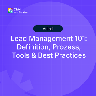 Lead Management 101: Definition, Prozess, Tools & Best Practices