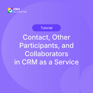 Understanding Contact, Other Participants, and Collaborators in CRM as a Service