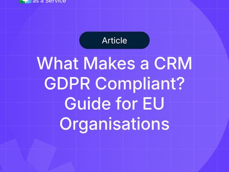 What Makes a CRM GDPR Compliant? Guide for EU Organisations