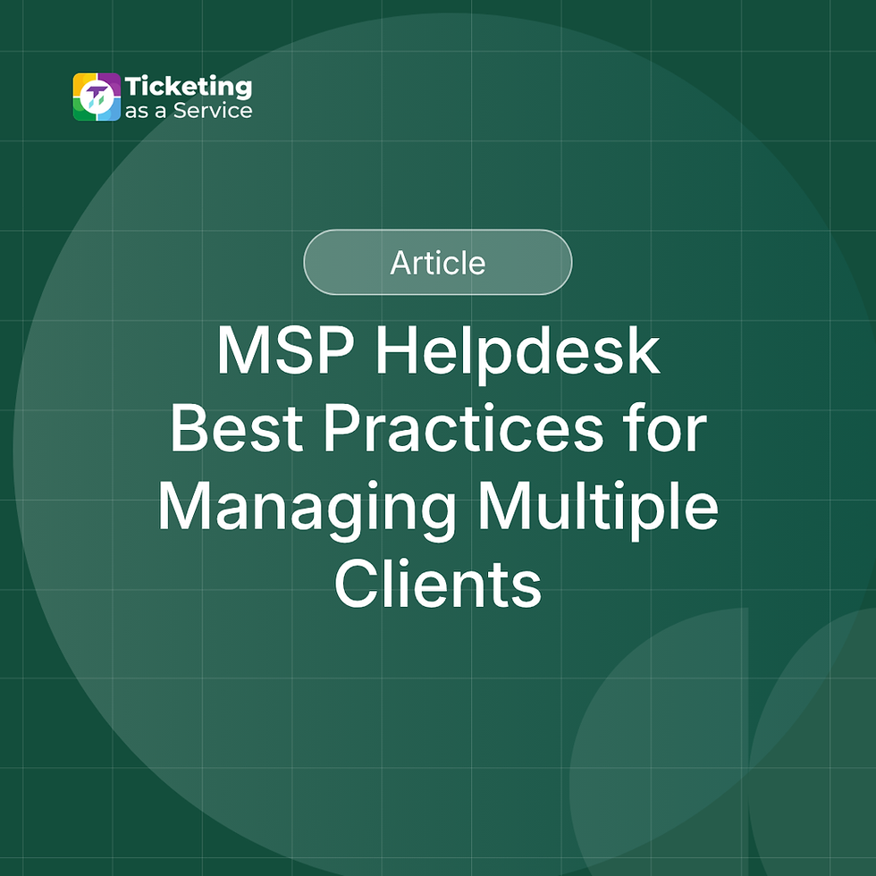 MSP Helpdesk Best Practices for Managing Multiple Clients