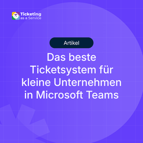 Das beste Ticketsystem für kleine Unternehmen in Microsoft Teams