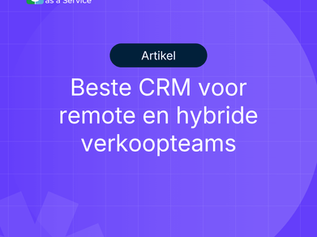 Beste CRM voor remote en hybride verkoopteams