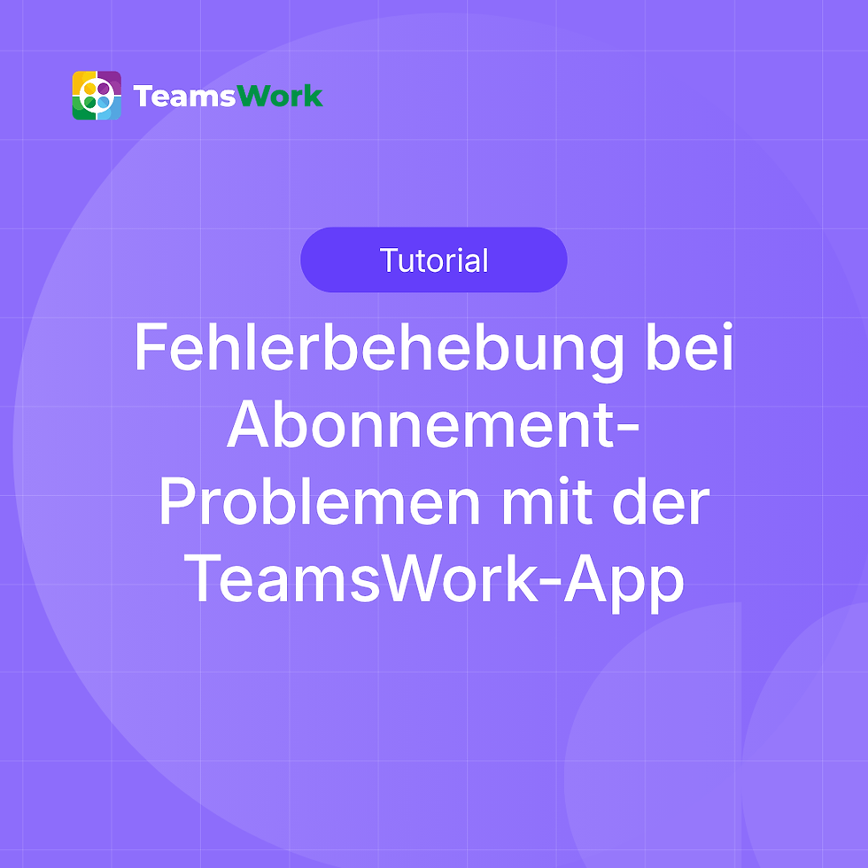 Fehlerbehebung bei Abonnement-Problemen mit der TeamsWork-App