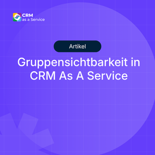 Gruppensichtbarkeit in CRM As A Service