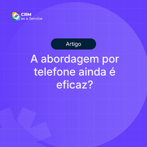 A prospeção telefónica ainda é eficaz? Estratégia B2B, taxas de sucesso e etapas
