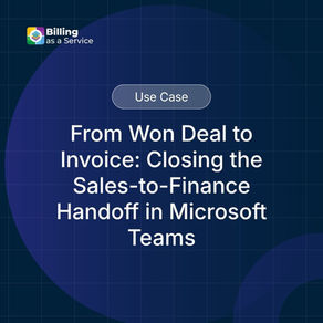 Vom gewonnenen Deal zur Rechnung: Die Übergabe von Vertrieb an Finanzen in Microsoft Teams