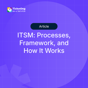 IT Service Management (ITSM): Processes, Frameworks, and How It Works