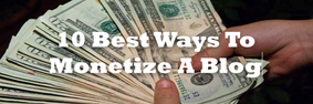 10 Best Ways to Monetize A Blog