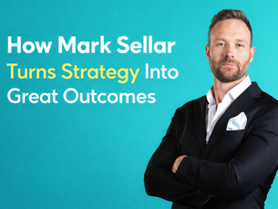 How Mark Sellar Turns Strategy Into Great Outcomes