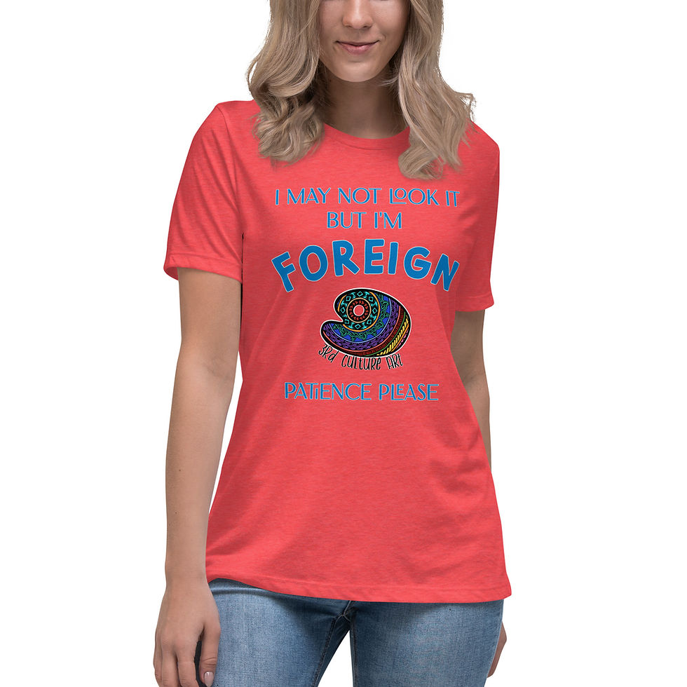 Thumbnail: I'm Foreign by 3rd Culture Art - Women's Relaxed T-Shirt