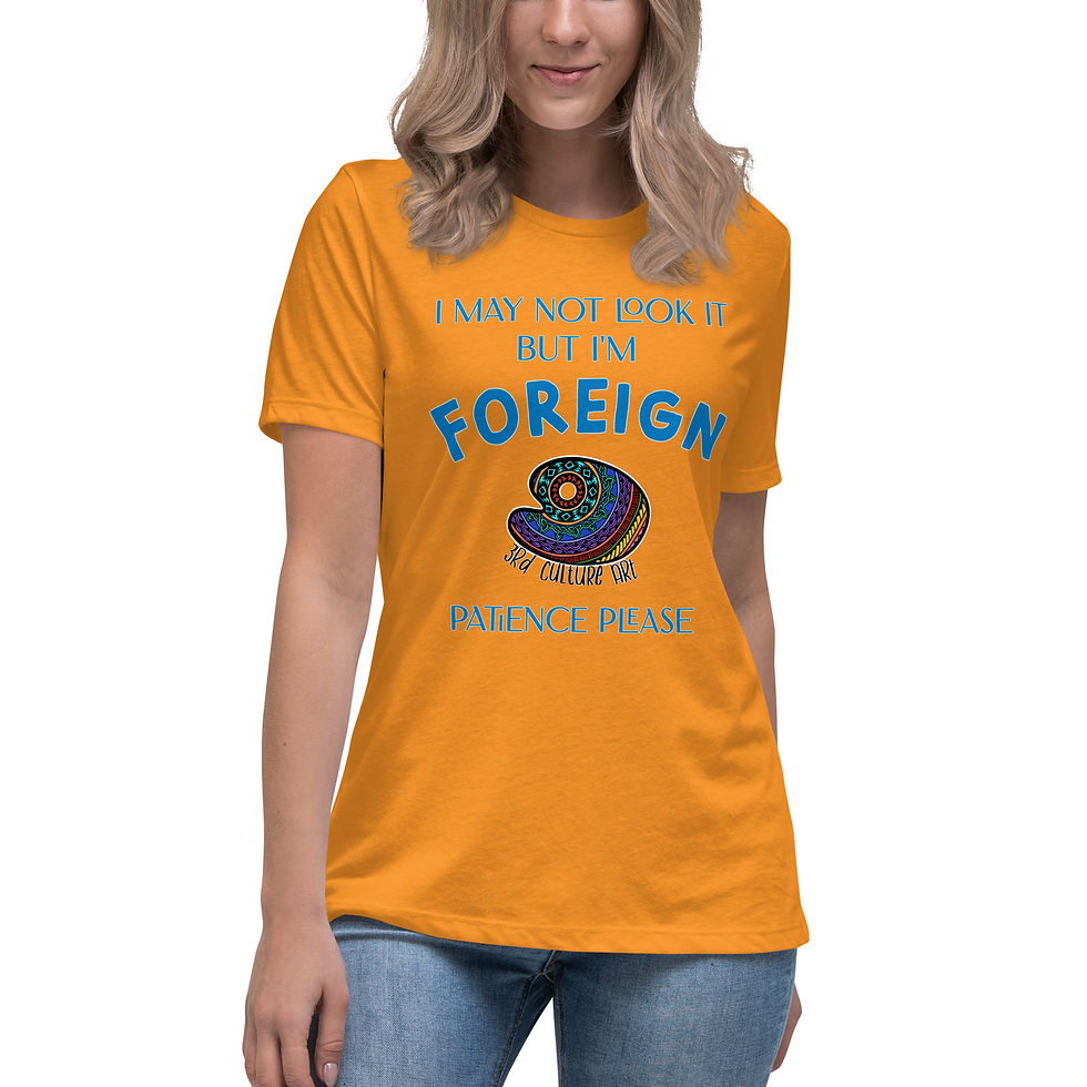 Thumbnail: I'm Foreign by 3rd Culture Art - Women's Relaxed T-Shirt