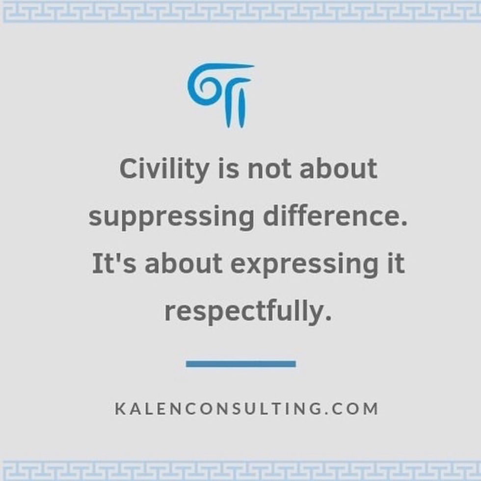 Civility is not about suppressing difference. It’s about expressing it respectfully.
