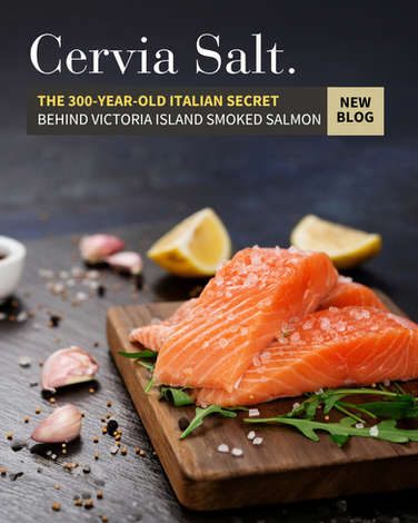 The Salt Behind the Smoke: A 300-Year-Old Italian Tradition Shapes Victoria Island Smoked Salmon