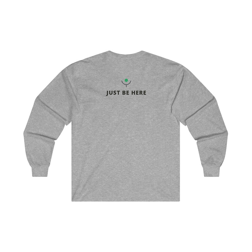 Thumbnail: "Just Be Here" - Unisex Ultra Cotton Long Sleeve Tee