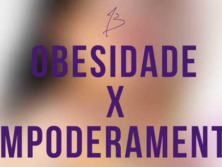 Obesidade X Empoderamento
