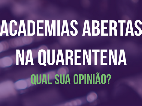 ACADEMIAS ABERTAS NA QUARENTENA