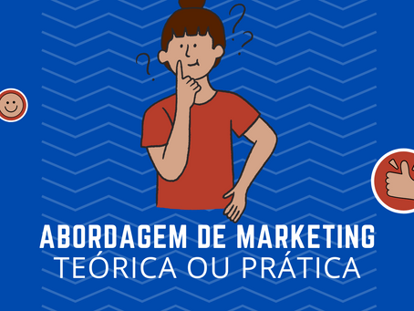 Marketing: Teórico ou Prático