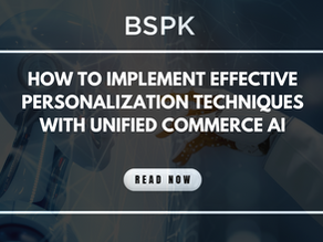 How to Implement Effective Personalization Techniques With Unified Commerce AI