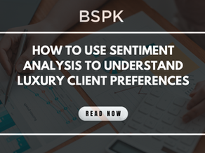 How to Use Sentiment Analysis to Understand Luxury Client Preferences
