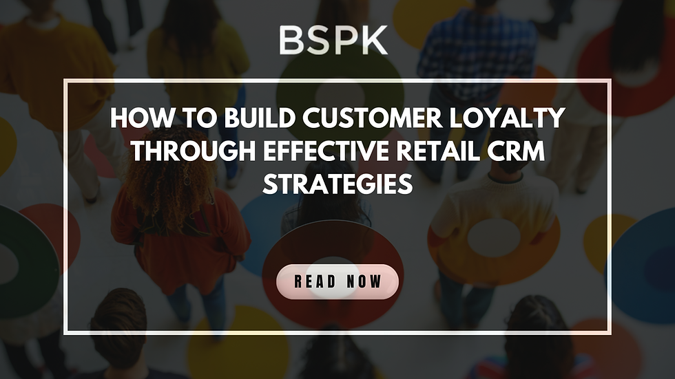 How to Build Customer Loyalty Through Effective Retail CRM Strategies