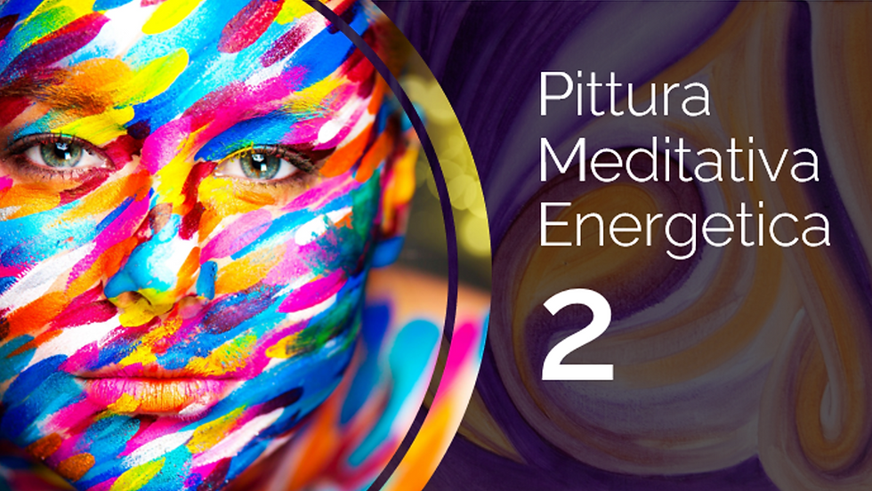Pittura Meditativa Energetica 2 - 7° incontro "Samadhi" - gruppo 2025-2026