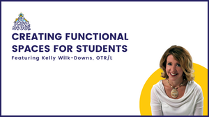 OTS 128: Creating Functional Spaces for Students