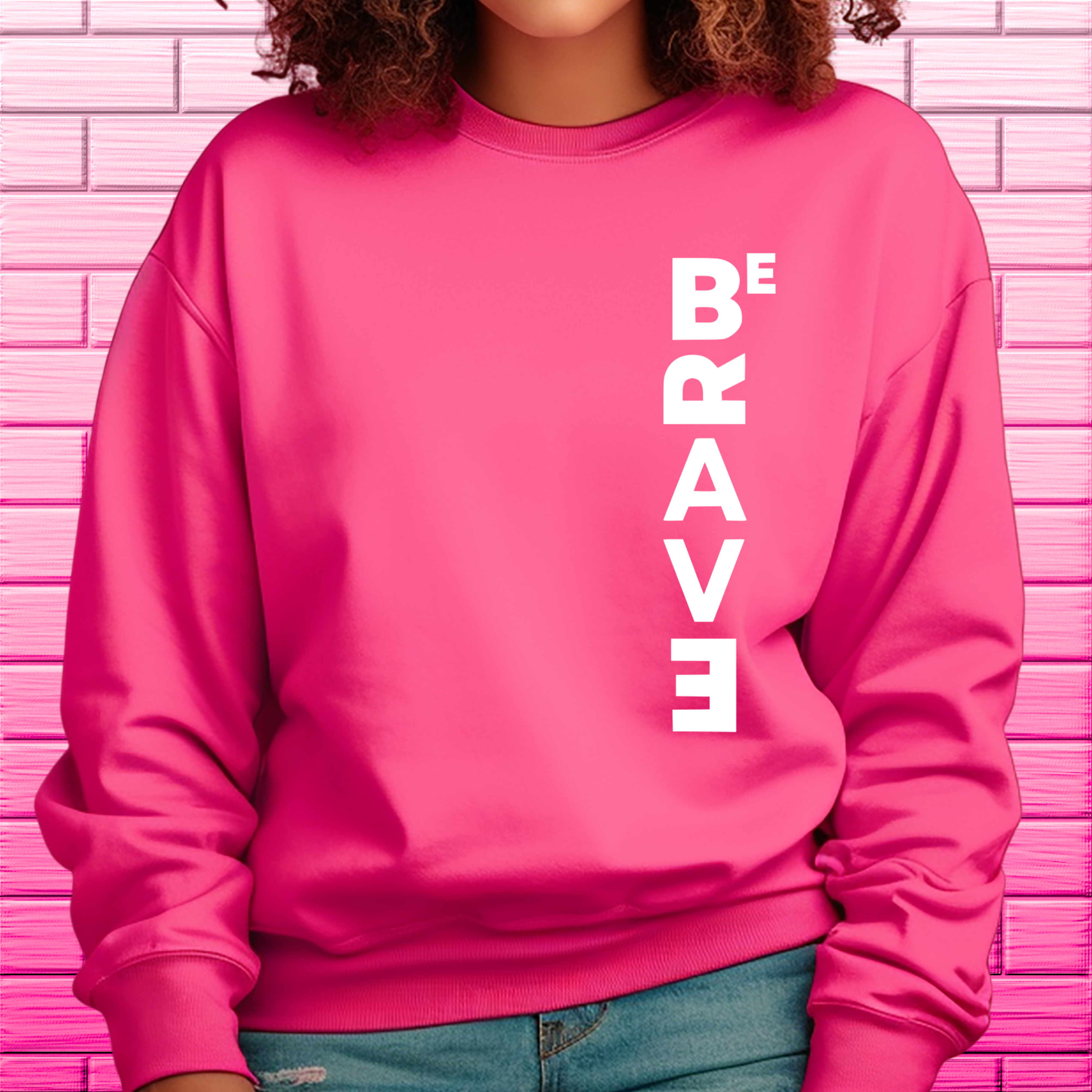 Be Brave with white words Hoodie or Sweatshirt