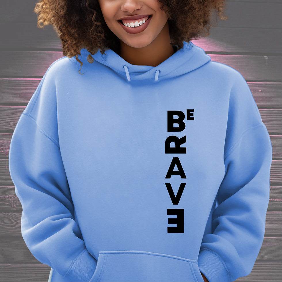 Be Brave with black words Hoodie or Sweatshirt