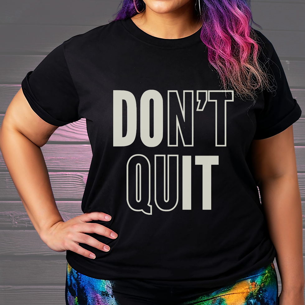 Don't Quit with white words T-Shirt