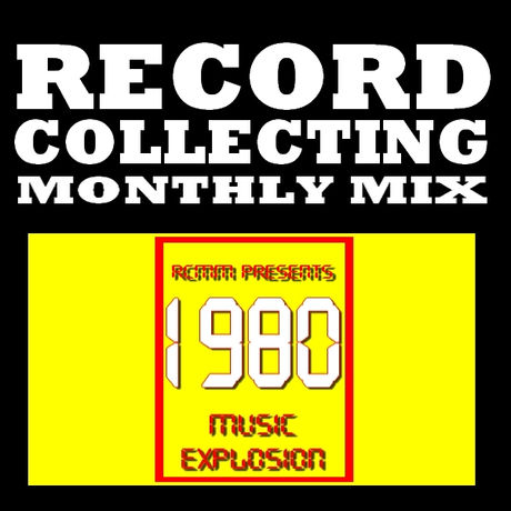 RECORD COLLECTING MONTHLY MIX : 019 -1980 Music Explosion!