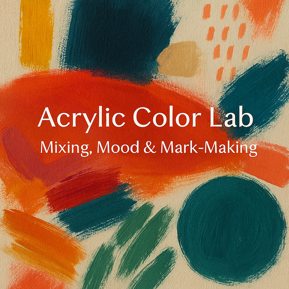Acrylic Color Lab: Mixing, Mood & Mark-Making