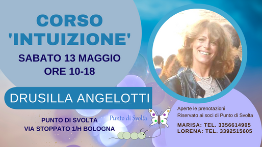 Corso "Intuizione"- Drusilla Angelotti -13 Maggio ore 10-18