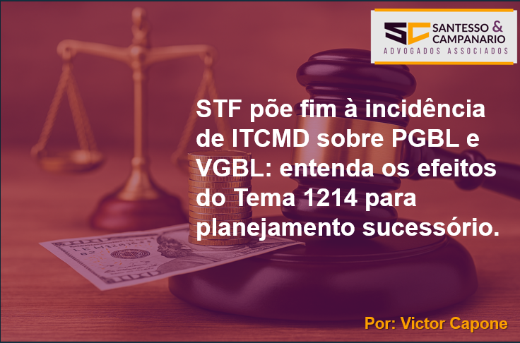 Tema 1214: STF declara a inconstitucionalidade da cobrança de ITCMD sobre repasses de PGBL e VGBL a beneficiários em caso de falecimento do titular