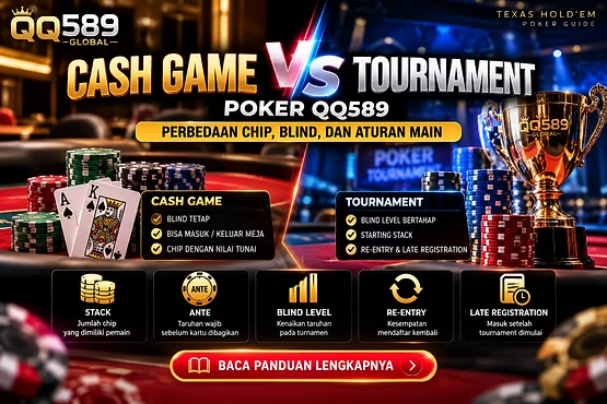 Infografik Cash Game vs Tournament Poker QQ589 dengan ilustrasi chip, kartu, dan trofi yang membandingkan Blind, Stack, Ante, serta aturan pendaftaran.