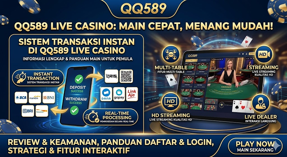 Banner promo QQ589 Live Casino dengan info sistem transaksi instan deposit withdraw, fitur multi-table, dan live streaming HD.