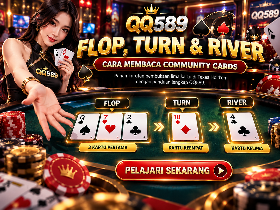 Panduan Community Cards Poker QQ589 yang menjelaskan urutan pembukaan Flop, Turn, dan River dalam permainan Texas Hold'em.