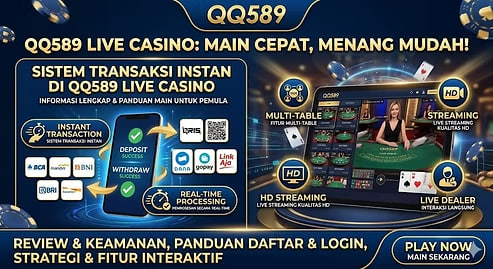 Banner utama QQ589 situs live casino terpercaya 24 jam dengan sistem transaksi kilat 1 menit dan jaminan game adil transparan.