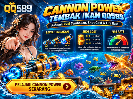 Pembahasan Cannon Power Tembak Ikan QQ589 yang mengulas perubahan level senjata, biaya tembakan, dan Fire Rate.