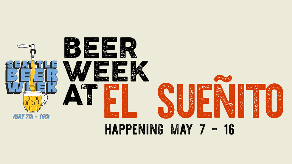 Seattle Beer Week at El Sueñito Seattle