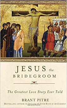 Jesus the Bridegroom - Brant Pitre