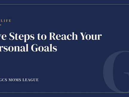 Five steps to reach your personal goals - GCS Moms League