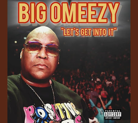 "Let's Get Into It" by Big Omeezy Out Now On All Platforms!
