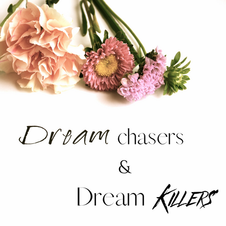 Dream Chasers & Dream Killers: Which one are you?